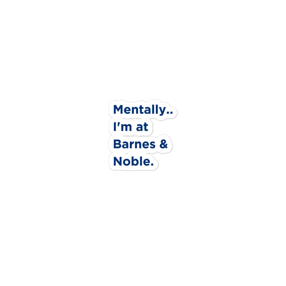 Mentally I'm at Barnes & Noble Sticker