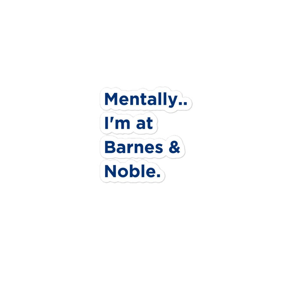 Mentally I'm at Barnes & Noble Sticker