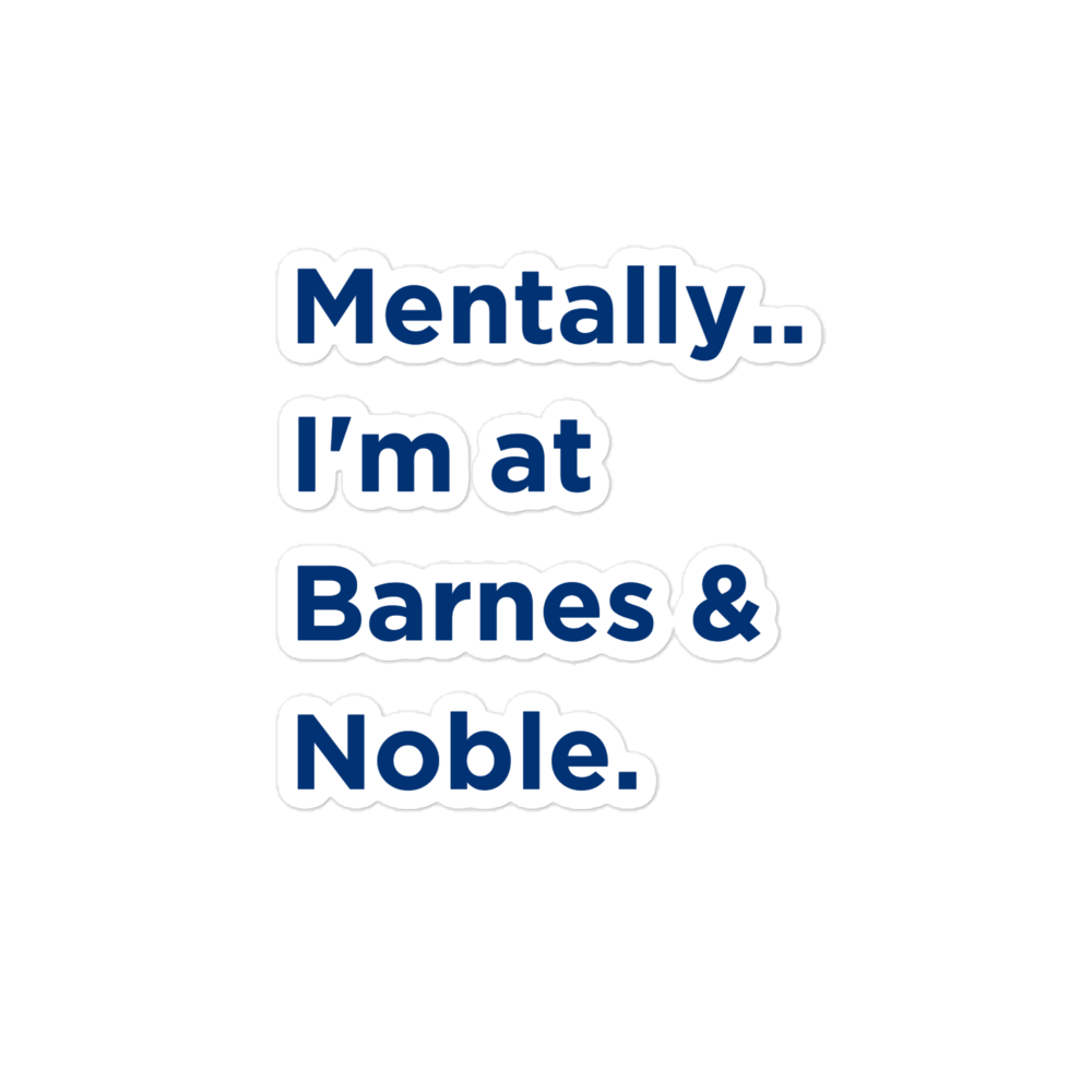 Mentally I'm at Barnes & Noble Sticker