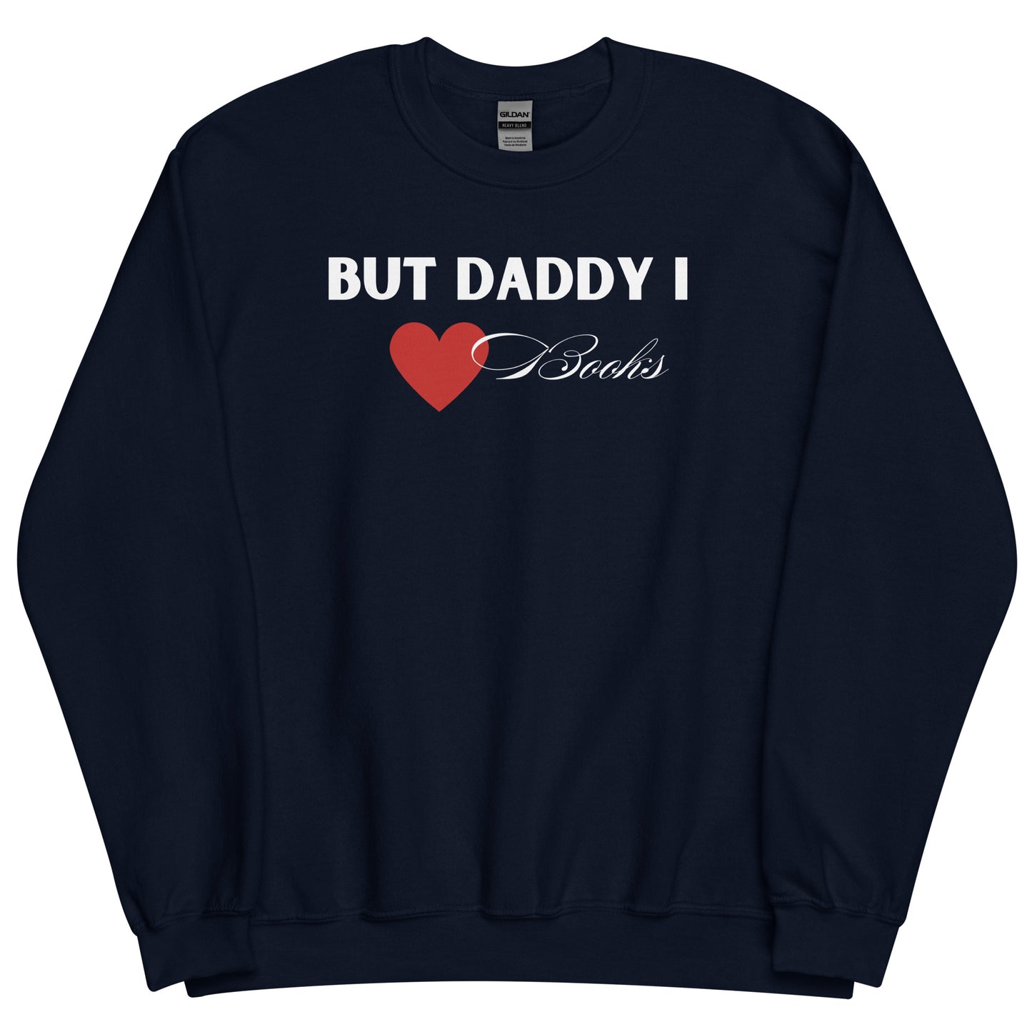 But Daddy I Love Books Crewneck