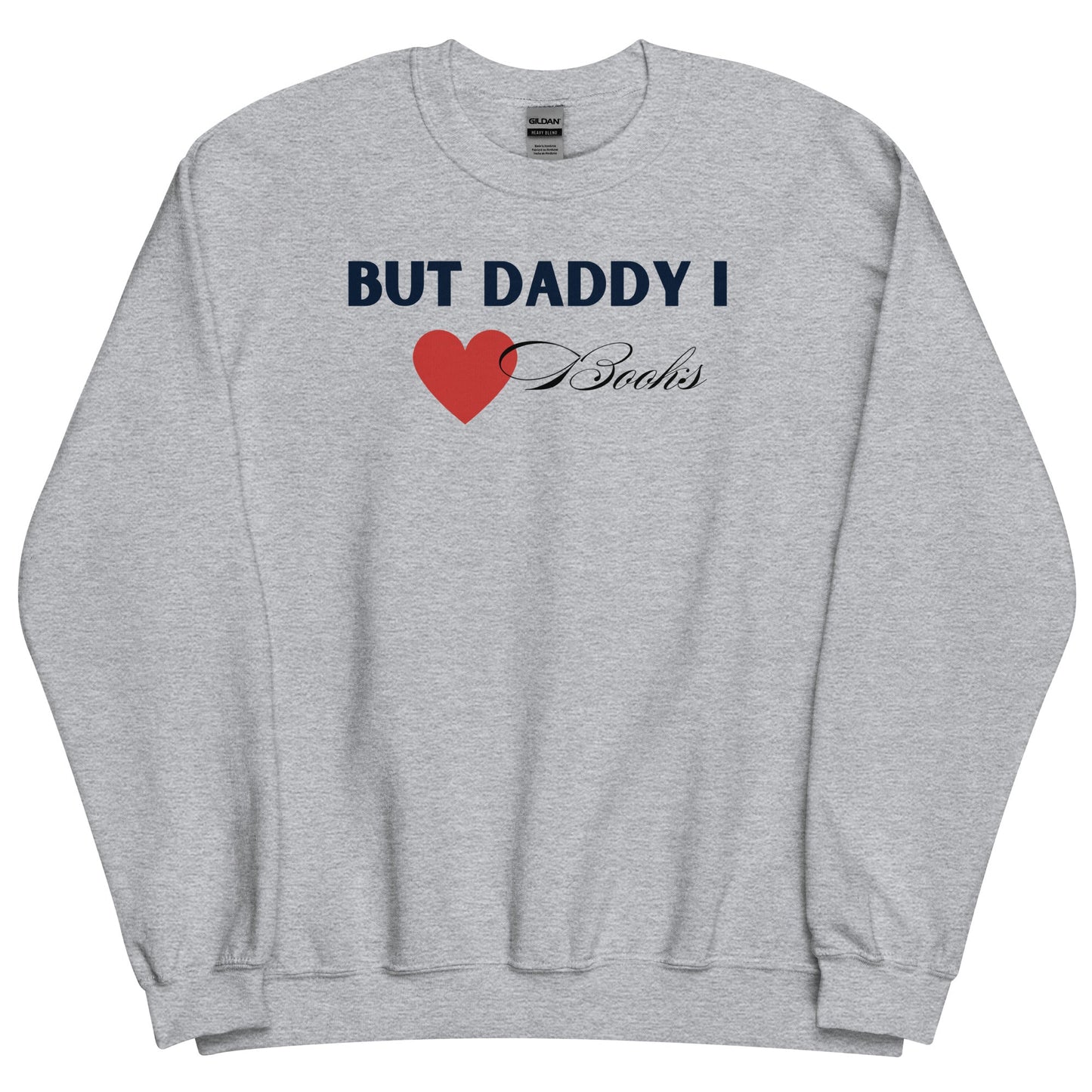 But Daddy I Love Books Crewneck