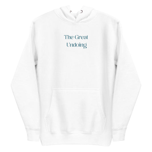 The Great Undoing Hoodie